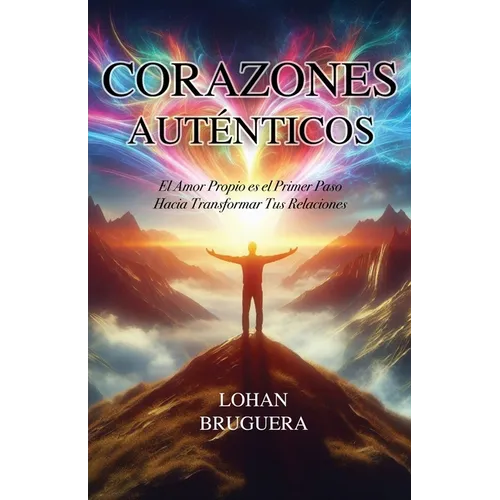 Corazones Auténticos: El Amor Propio es el Primer Paso Hacia Transformar Tus Relaciones - Paperback
