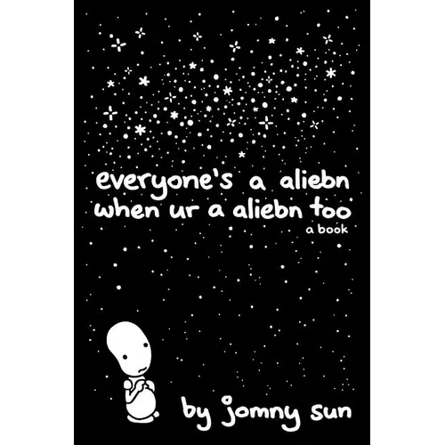 Everyone's a Aliebn When Ur a Aliebn Too: A Book - Hardcover
