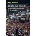 Sonorous Worlds: Musical Enchantment in Venezuela - Paperback