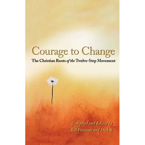 Courage to Change: The Christian Roots of the Twelve-Step Movement - Paperback