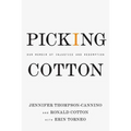 Picking Cotton: Our Memoir of Injustice and Redemption - Hardcover