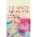 She Asked Me Where - Paperback