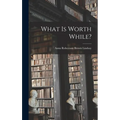 What is Worth While? - Hardcover