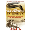 The Wanderer in Africa: A Tale Illustrating the Thirty-Second Psalm - Paperback