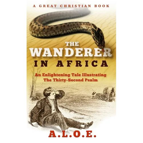 The Wanderer in Africa: A Tale Illustrating the Thirty-Second Psalm - Paperback