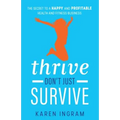 Thrive Don't Just Survive: The Secret to a Happy and Profitable Health and Fitness Business - Paperback