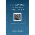 Forgiving As We've Been Forgiven: Community Practices for Making Peace - Paperback