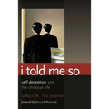 I Told Me So: Self-Deception and the Christian Life - Paperback