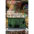 Digital Performance in Everyday Life - Paperback