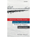 Whitman, Melville, Crane, and the Labors of American Poetry: Against Vocation - Hardcover