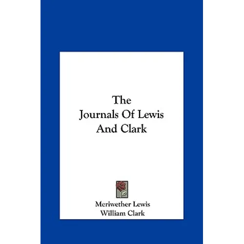 The Journals Of Lewis And Clark - Hardcover