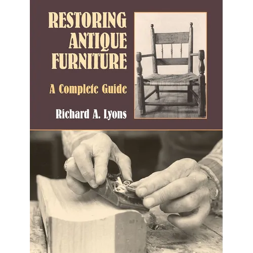 Restoring Antique Furniture: A Complete Guide - Paperback