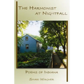 The Harmonist at Nightfall: Poems of Indiana - Paperback