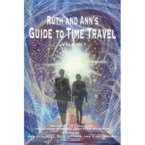 Ruth and Ann's Guide to Time Travel, Volume I - Paperback