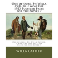 One of ours. By: Willa Cather. / won the 1923 Pulitzer Prize for the Novel / - Paperback