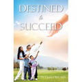 Destined to Succeed - Paperback