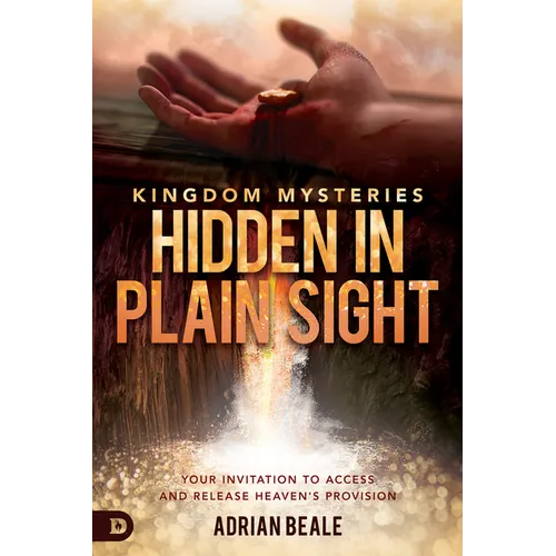 Kingdom Mysteries: Hidden in Plain Sight: Your Invitation to Access and Release Heaven's Provision - Paperback