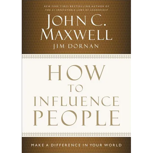 How to Influence People: Make a Difference in Your World - Hardcover