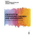 Creativity in Counseling Children and Adolescents: A Guide to Experiential Activities - Paperback