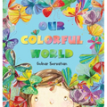 Our Colorful World - Hardcover