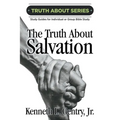 The Truth about Salvation: A Study Guide for Individual or Group Bible Study - Paperback