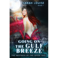 Going on the Gulf Breeze: Mistress of the Seven Seas Book 1 - Paperback