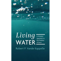 Living Water: A Wisdom Approach to the Parables of Jesus - Hardcover