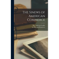 The Sinews of American Commerce - Hardcover
