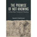 The Promise of Not-Knowing: A New New Testament Reading - Paperback