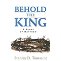 Behold the King: A Study of Matthew - Paperback