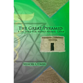 The Great Pyramid: A Factory for Mono-Atomic Gold - Paperback