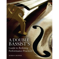 A Double Bassist S Guide to Refining Performance Practices - Paperback