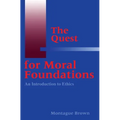 The Quest for Moral Foundations: An Introduction to Ethics - Paperback