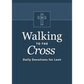 Walking to the Cross: Daily Devotions for Lent - Paperback