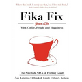 The Swedish ABCs of Feeling Good: The Art of Coffee, Connection and Happiness. - Paperback