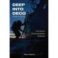 Deep Into Deco Revised and Updated: The Diver's Decompression Textbook - Paperback