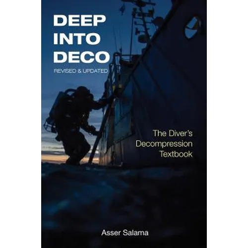 Deep Into Deco Revised and Updated: The Diver's Decompression Textbook - Paperback