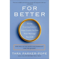 For Better: How the Surprising Science of Happy Couples Can Help Your Marriage Succeed - Paperback