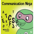 Communication Ninja: A Children's Book About Listening and Communicating Effectively - Hardcover