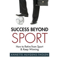 Success Beyond Sport: How to retire from sport and still keep winning - Paperback