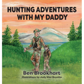 Hunting Adventures With My Daddy - Hardcover