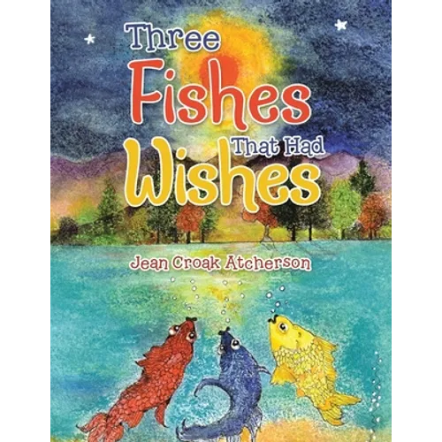 Three Fishes That Had Wishes - Paperback