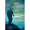 The Decision to Heal: Pathways from Suffering to Love - Paperback