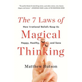 The 7 Laws of Magical Thinking: How Irrational Beliefs Keep Us Happy, Healthy, and Sane - Paperback
