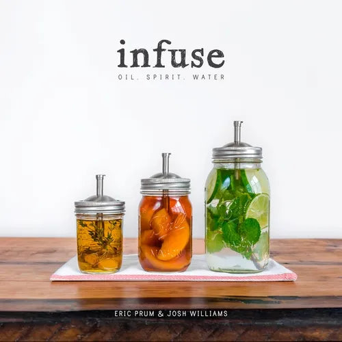 Infuse: Oil, Spirit, Water: A Recipe Book - Paperback
