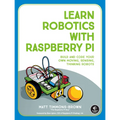 Learn Robotics with Raspberry Pi: Build and Code Your Own Moving, Sensing, Thinking Robots - Paperback