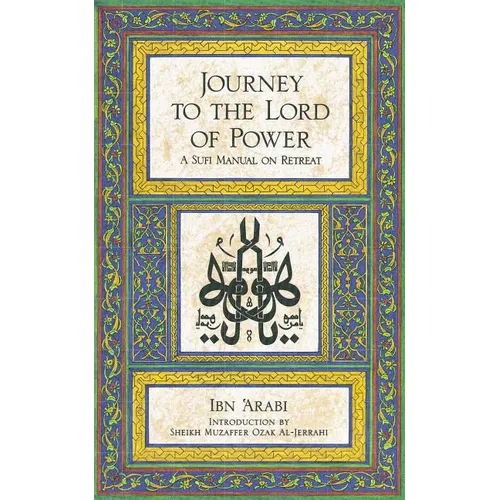 Journey to the Lord of Power: A Sufi Manual on Retreat - Paperback