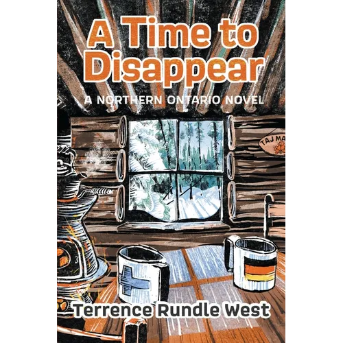A Time to Disappear: A Northern Ontario Novel - Paperback
