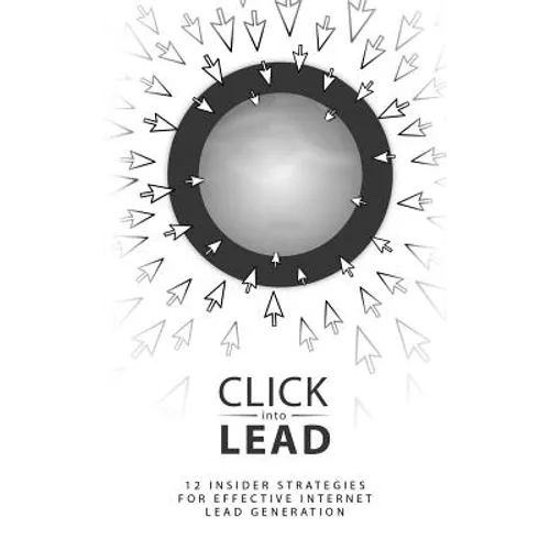 Click Into Lead: Strategies for Internet Lead Generation - Paperback