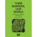 Their Borders, Our World: Building New Solidarities with Palestine - Hardcover